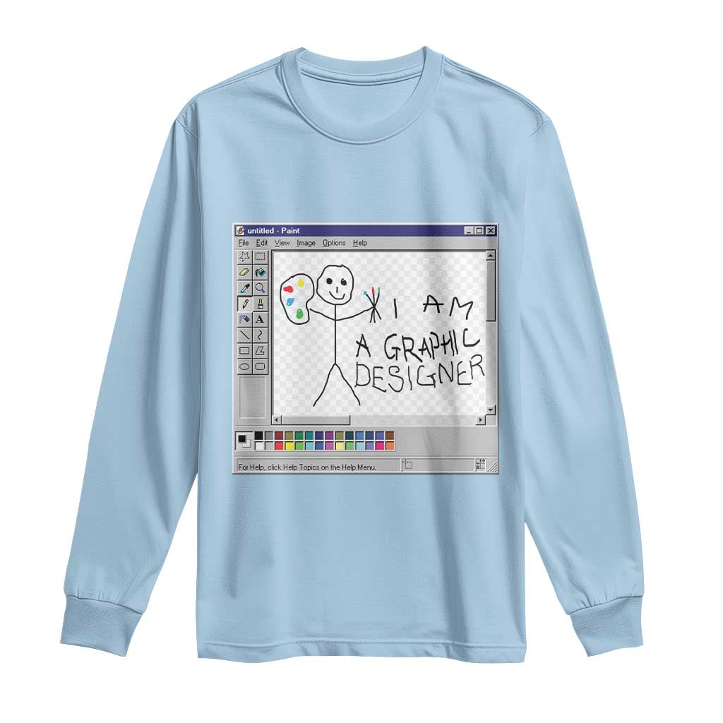 Funny I Am A Graphic Designer Long Sleeve Shirt
