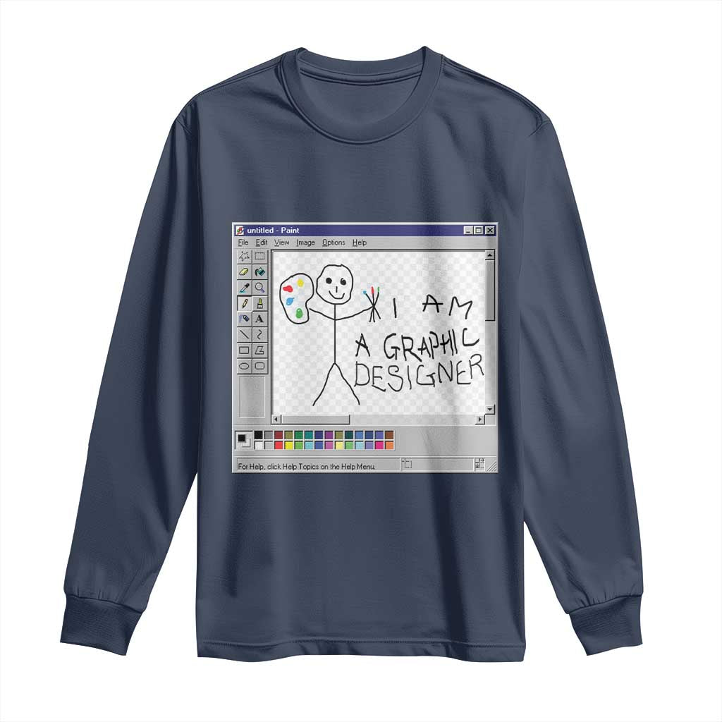 Funny I Am A Graphic Designer Long Sleeve Shirt