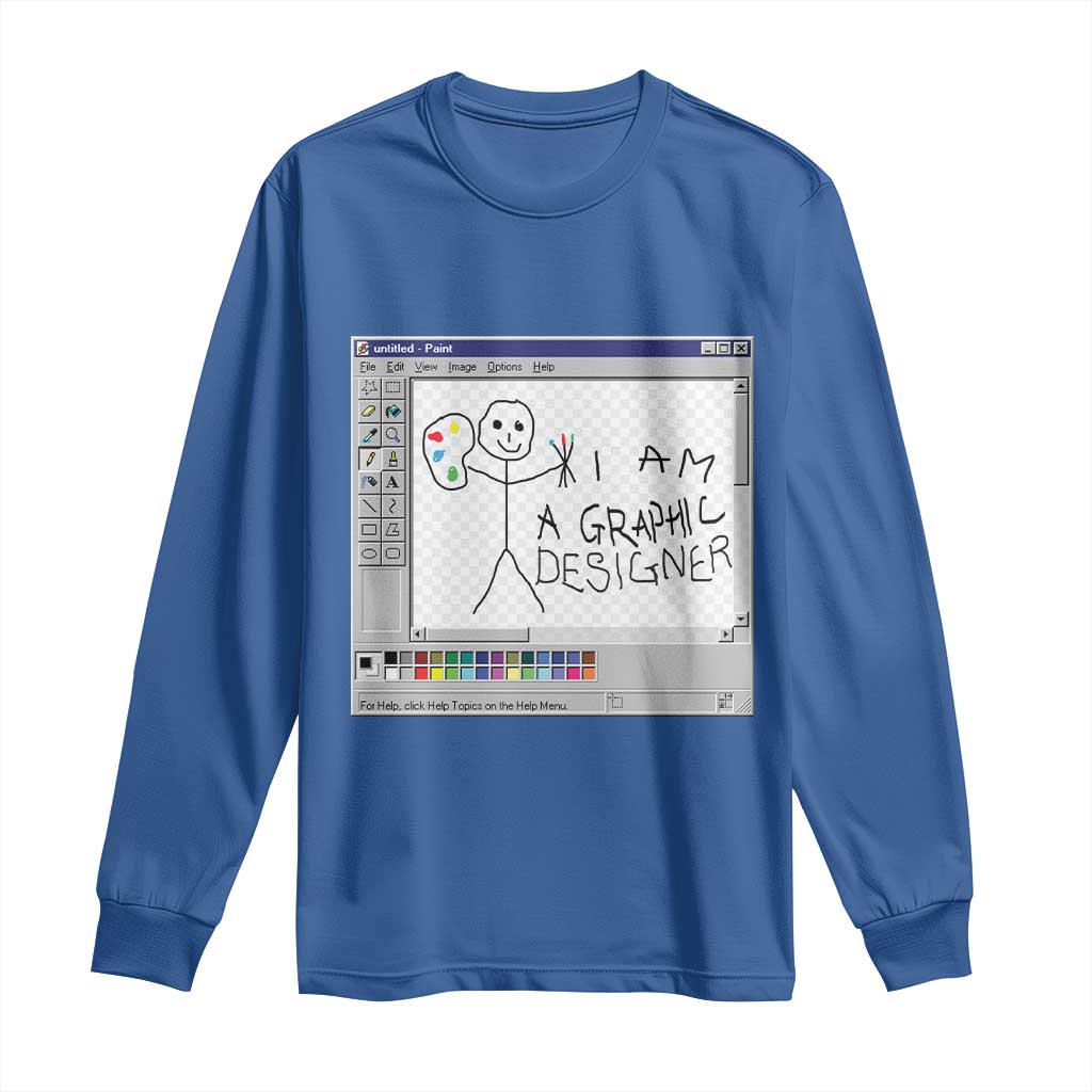 Funny I Am A Graphic Designer Long Sleeve Shirt