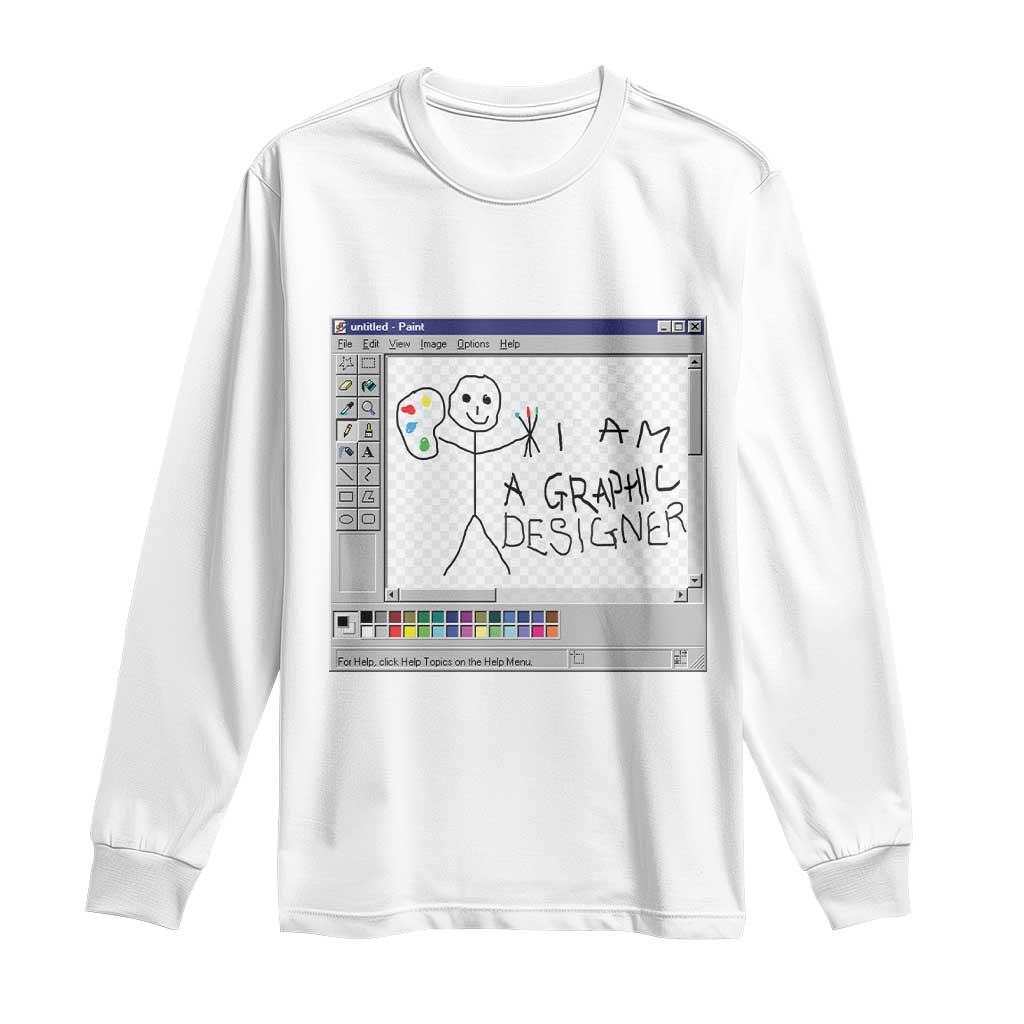 Funny I Am A Graphic Designer Long Sleeve Shirt