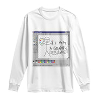 Funny I Am A Graphic Designer Long Sleeve Shirt