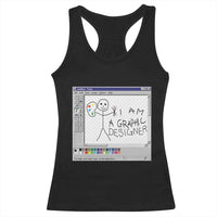 Funny I Am A Graphic Designer Racerback Tank Top