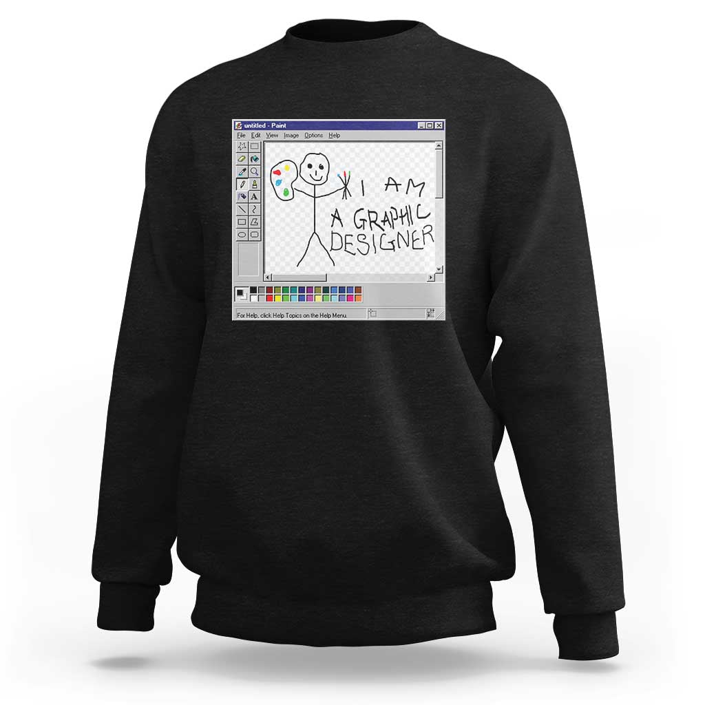 Funny I Am A Graphic Designer Sweatshirt