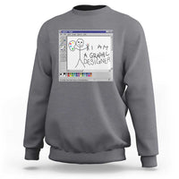 Funny I Am A Graphic Designer Sweatshirt