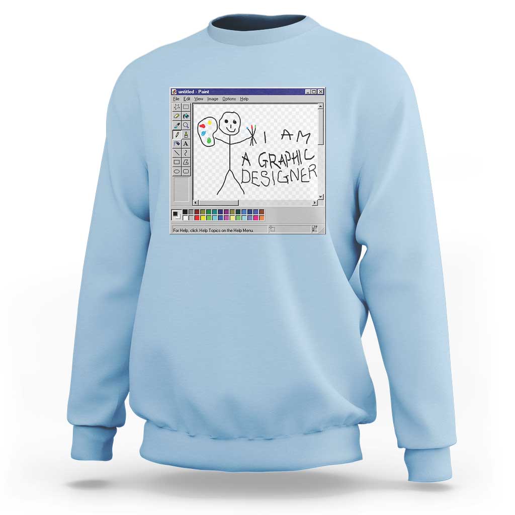 Funny I Am A Graphic Designer Sweatshirt