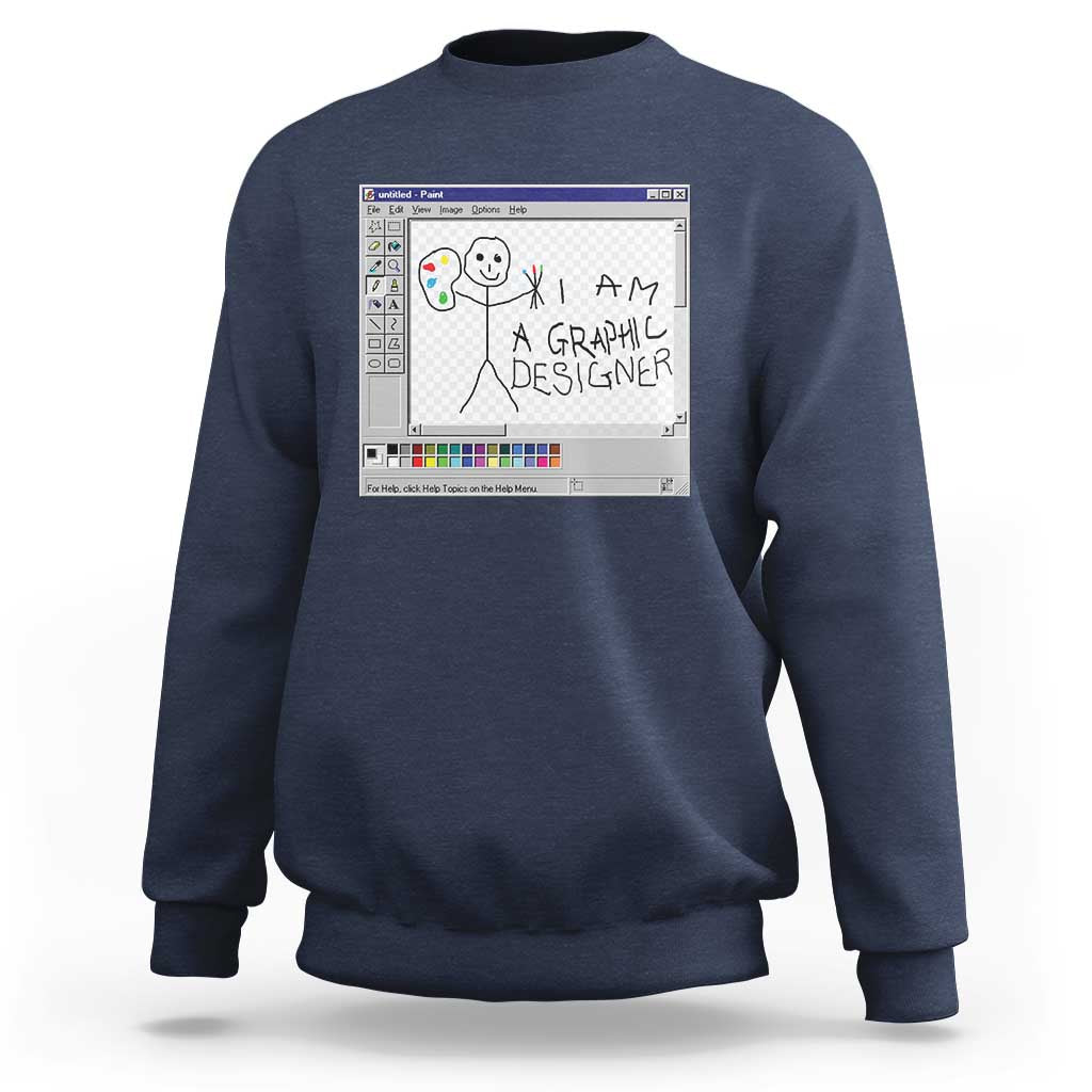 Funny I Am A Graphic Designer Sweatshirt