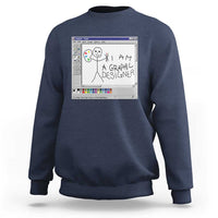 Funny I Am A Graphic Designer Sweatshirt