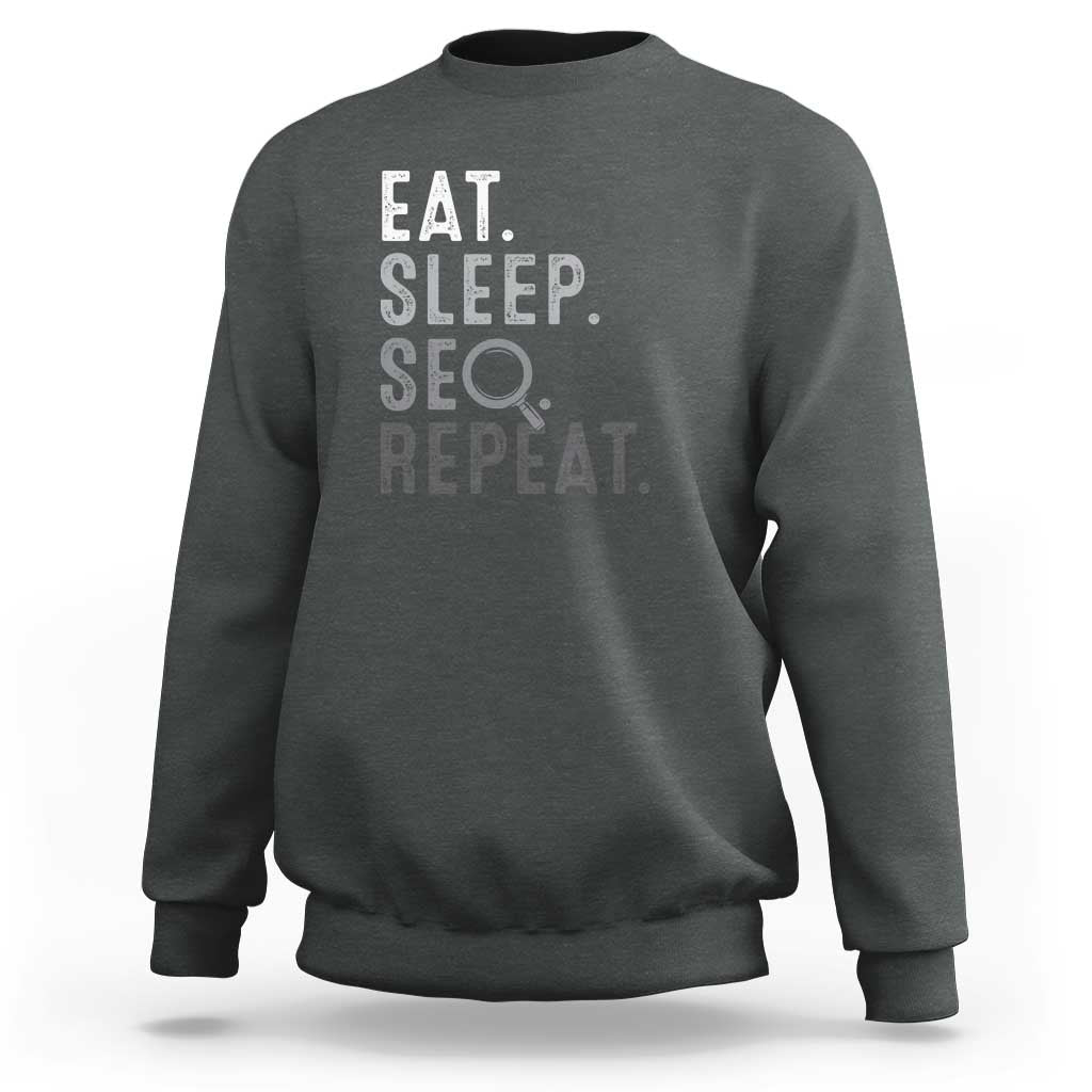 Funny Marketer Sweatshirt Eat Sleep SEO Repeat