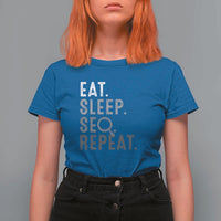Funny Marketer T Shirt For Women Eat Sleep SEO Repeat