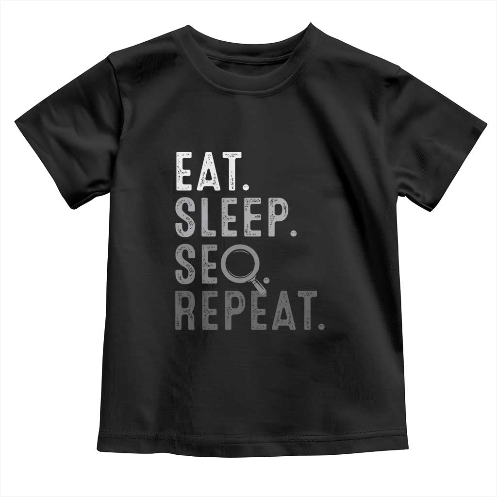 Funny Marketer Toddler T Shirt Eat Sleep SEO Repeat