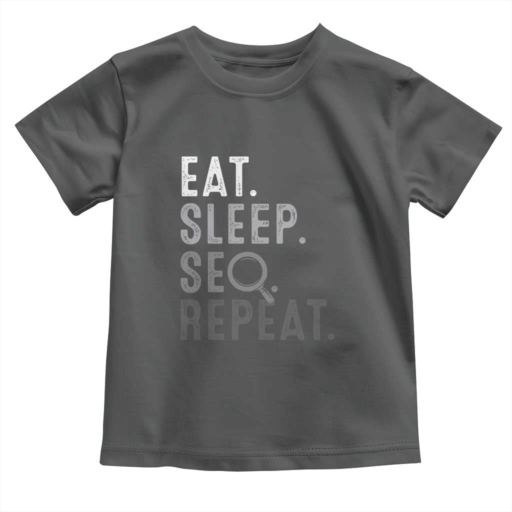 Funny Marketer Toddler T Shirt Eat Sleep SEO Repeat