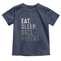 Funny Marketer Toddler T Shirt Eat Sleep SEO Repeat