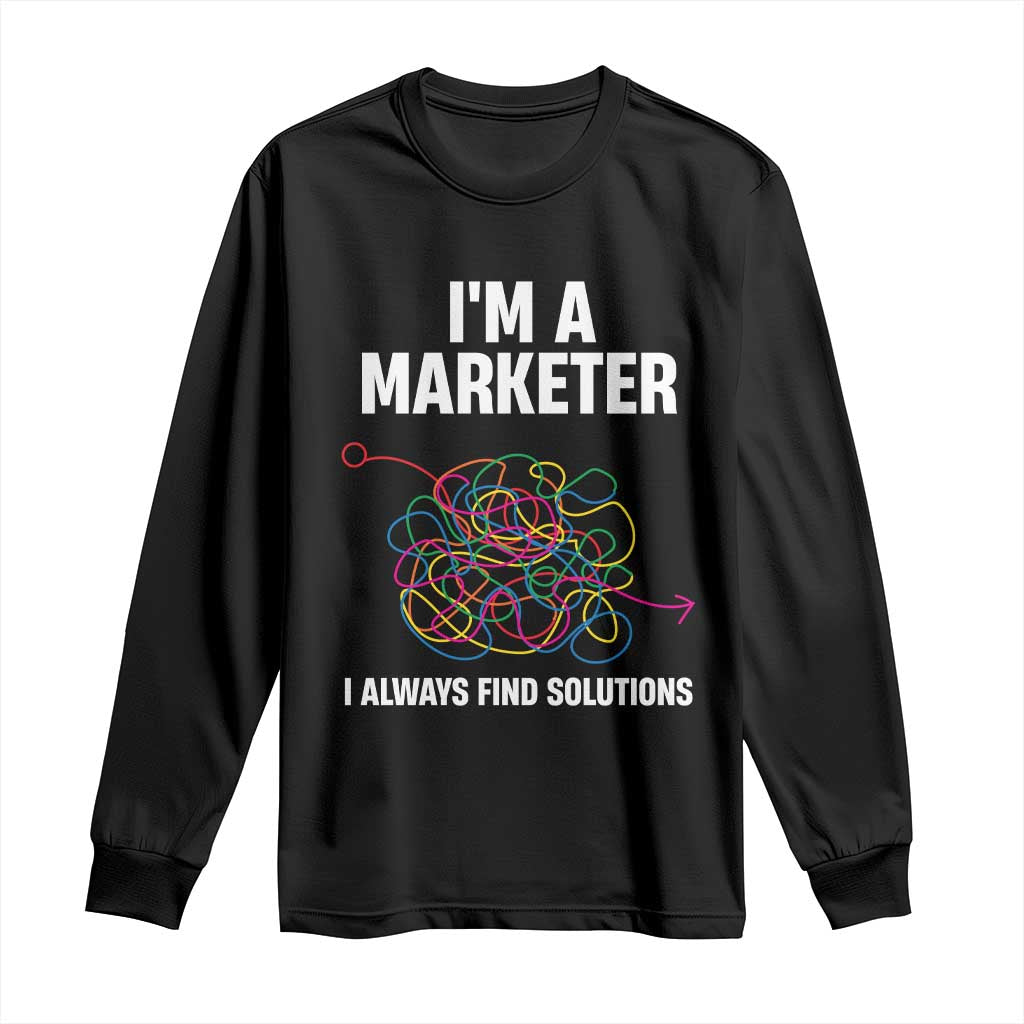 Funny Marketer Long Sleeve Shirt I Always Find Solutions