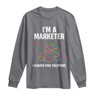 Funny Marketer Long Sleeve Shirt I Always Find Solutions