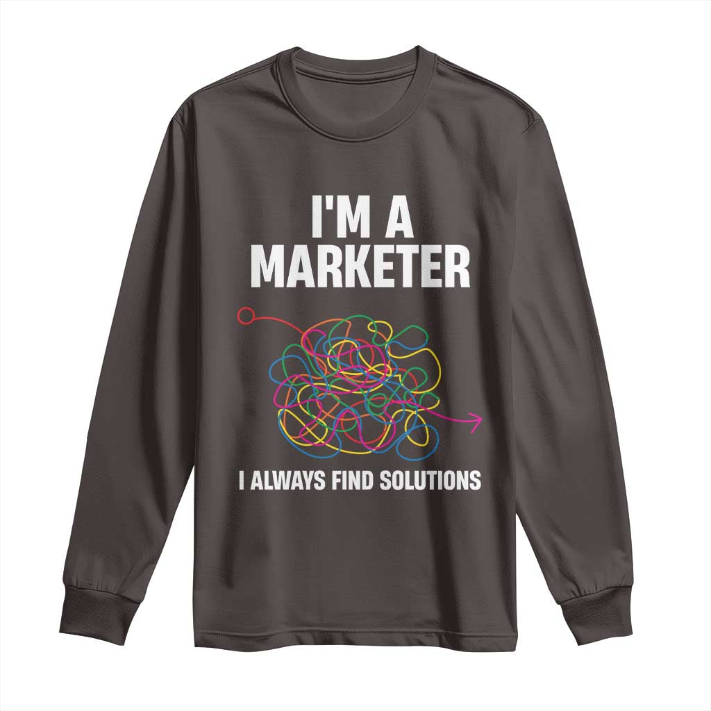 Funny Marketer Long Sleeve Shirt I Always Find Solutions