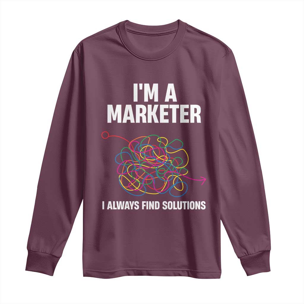 Funny Marketer Long Sleeve Shirt I Always Find Solutions