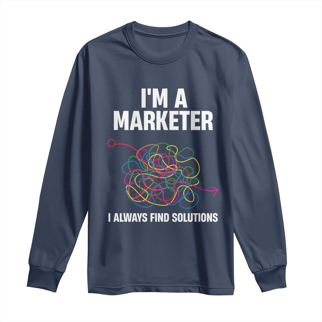 Funny Marketer Long Sleeve Shirt I Always Find Solutions
