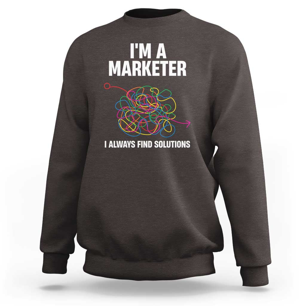 Funny Marketer Sweatshirt I Always Find Solutions