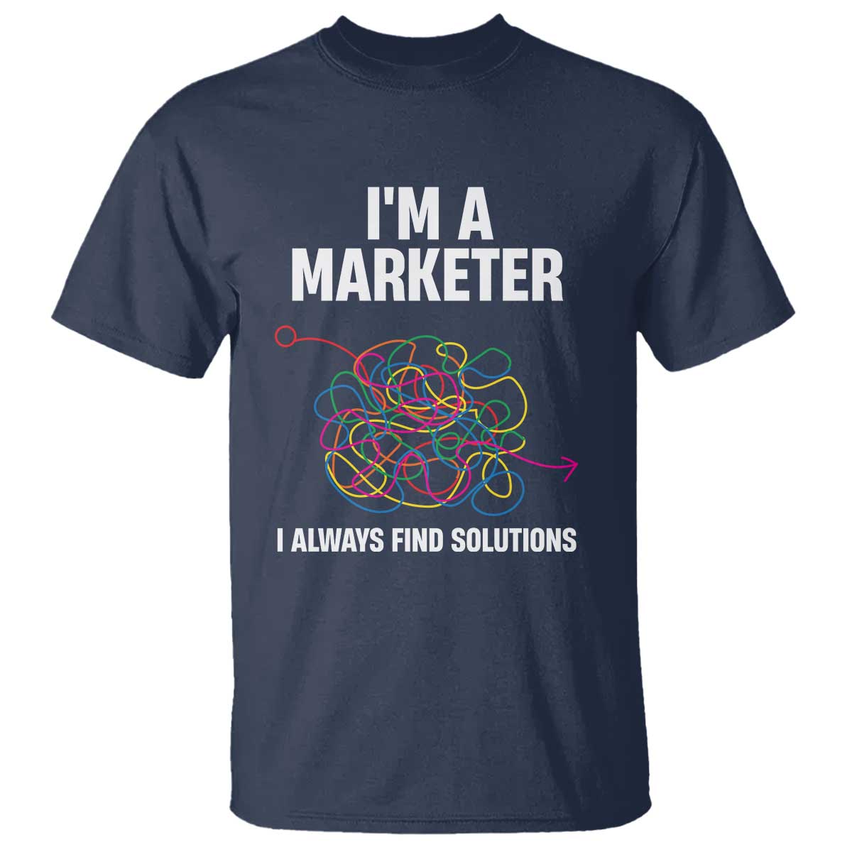 Funny Marketer T Shirt I Always Find Solutions