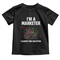Funny Marketer Toddler T Shirt I Always Find Solutions
