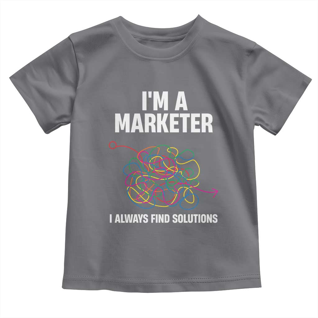Funny Marketer Toddler T Shirt I Always Find Solutions