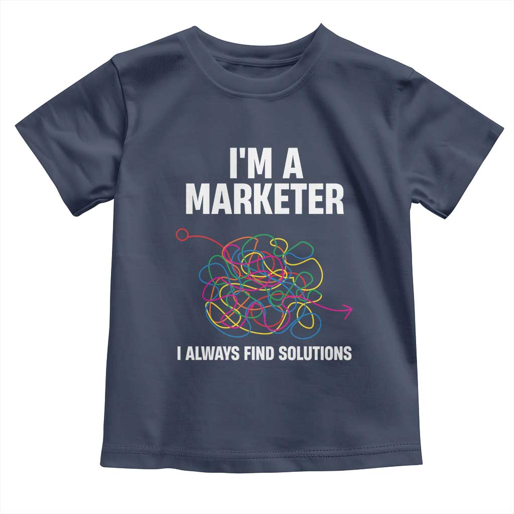 Funny Marketer Toddler T Shirt I Always Find Solutions