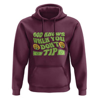Funny God Know When You Don't Tip Hoodie