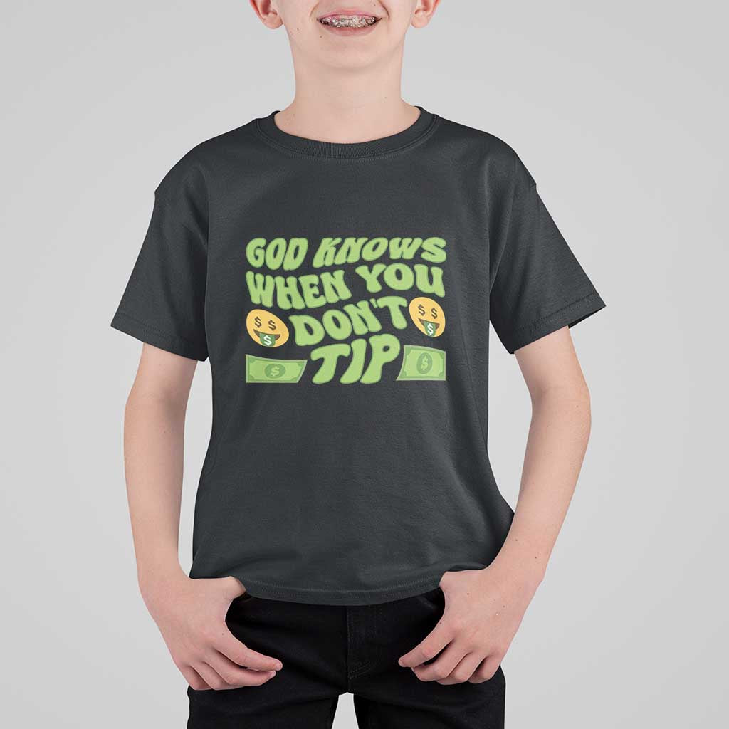 Funny God Know When You Don't Tip T Shirt For Kid
