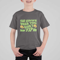 Funny God Know When You Don't Tip T Shirt For Kid