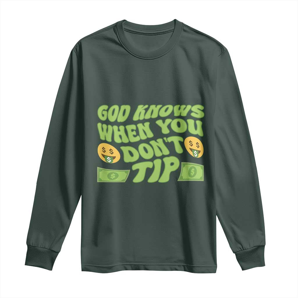 Funny God Know When You Don't Tip Long Sleeve Shirt