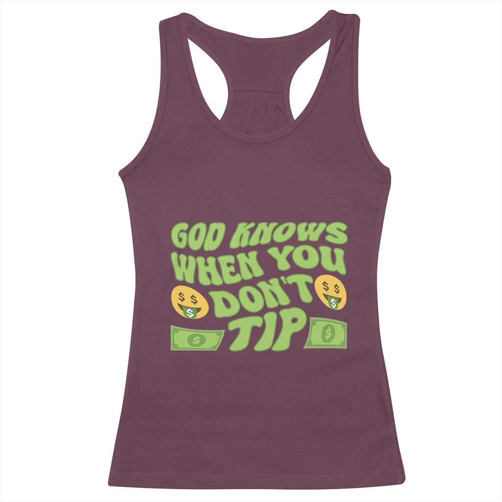 Funny God Know When You Don't Tip Racerback Tank Top