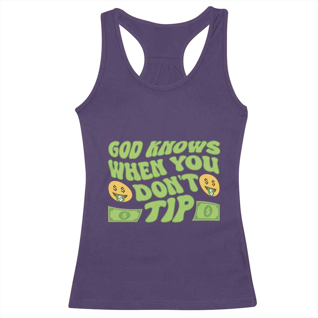 Funny God Know When You Don't Tip Racerback Tank Top
