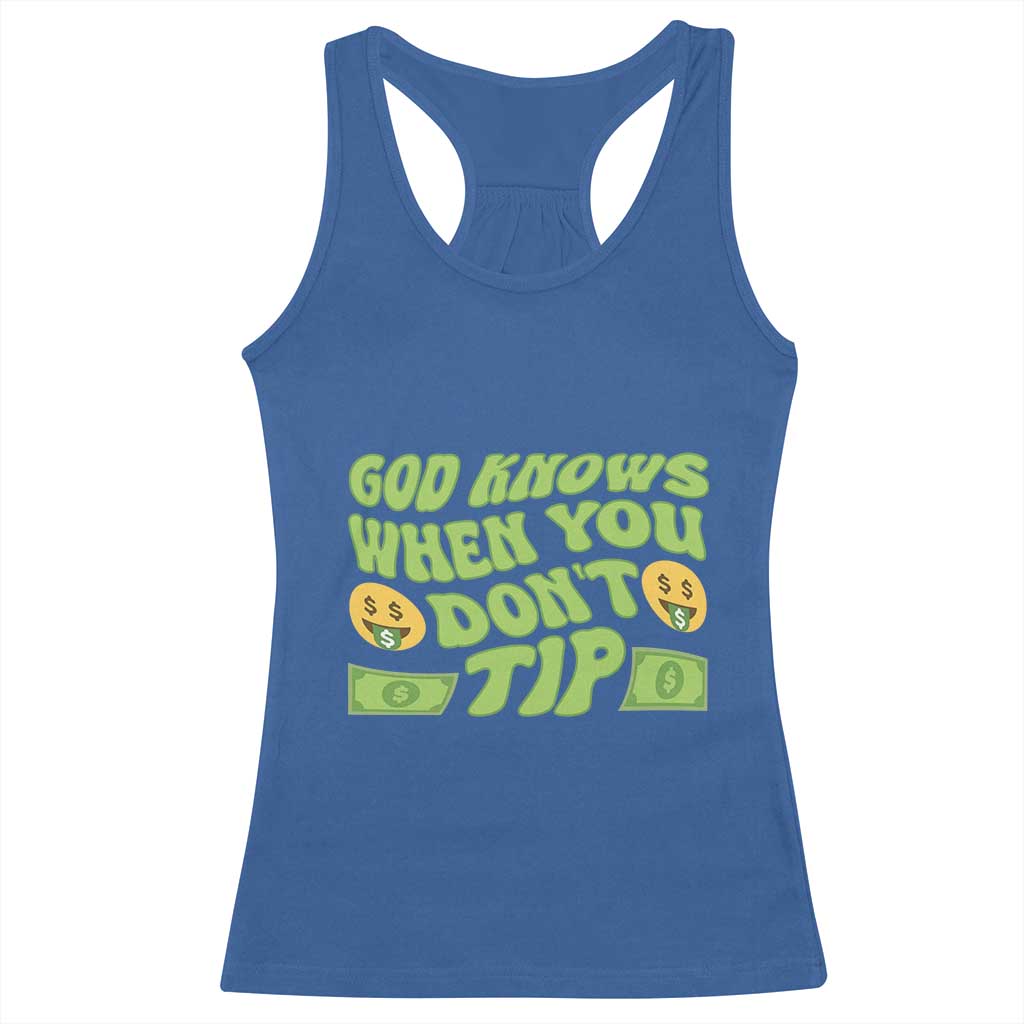 Funny God Know When You Don't Tip Racerback Tank Top