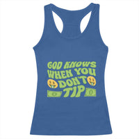 Funny God Know When You Don't Tip Racerback Tank Top