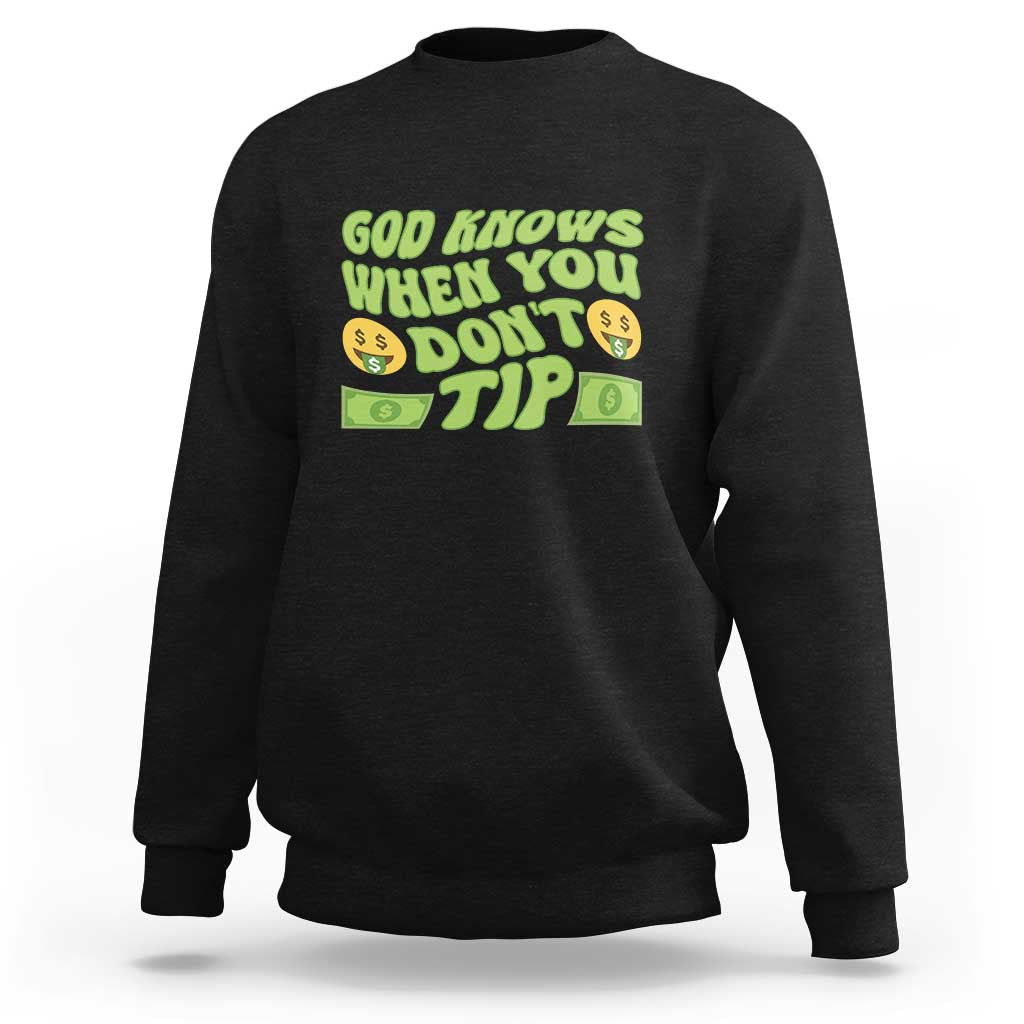 Funny God Know When You Don't Tip Sweatshirt