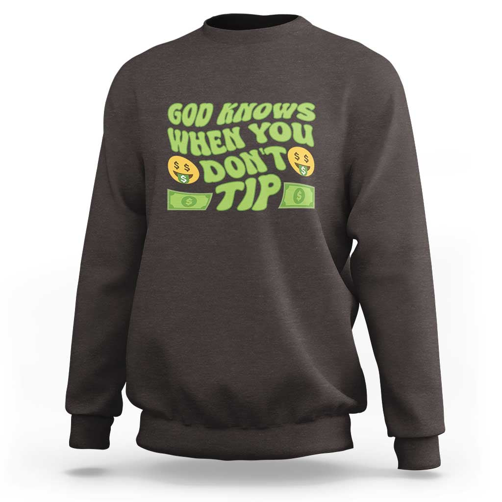 Funny God Know When You Don't Tip Sweatshirt