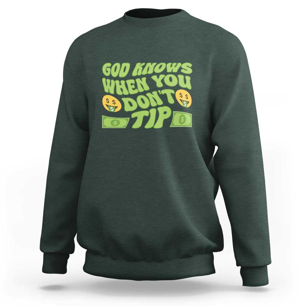 Funny God Know When You Don't Tip Sweatshirt