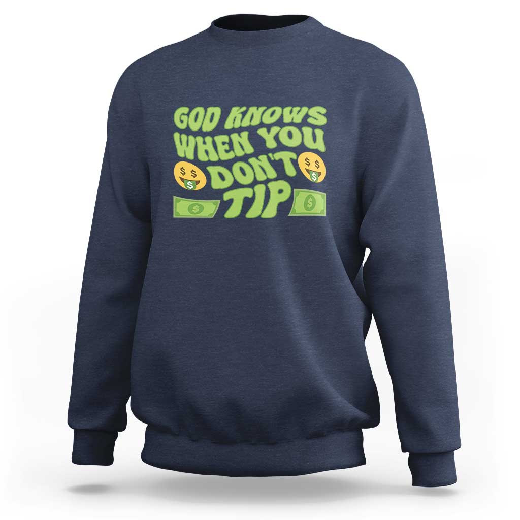 Funny God Know When You Don't Tip Sweatshirt