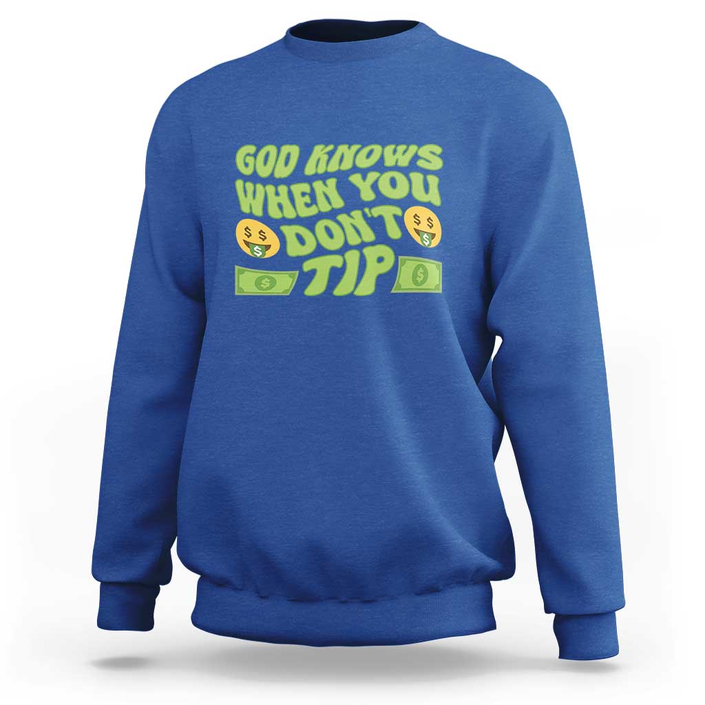 Funny God Know When You Don't Tip Sweatshirt