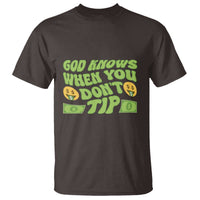 Funny God Know When You Don't Tip T Shirt
