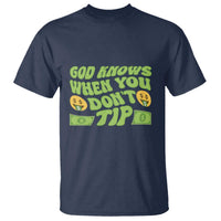 Funny God Know When You Don't Tip T Shirt