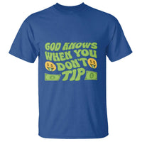 Funny God Know When You Don't Tip T Shirt