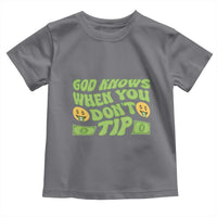 Funny God Know When You Don't Tip Toddler T Shirt