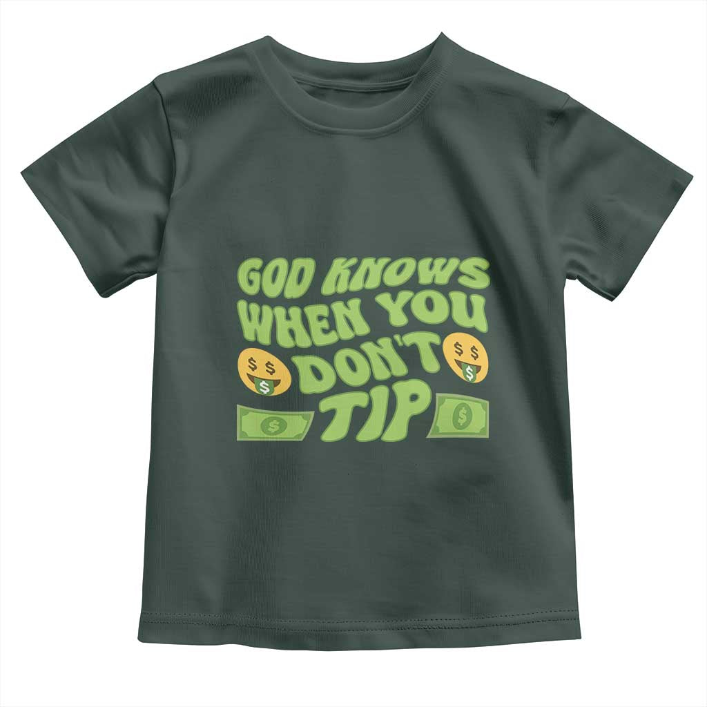 Funny God Know When You Don't Tip Toddler T Shirt