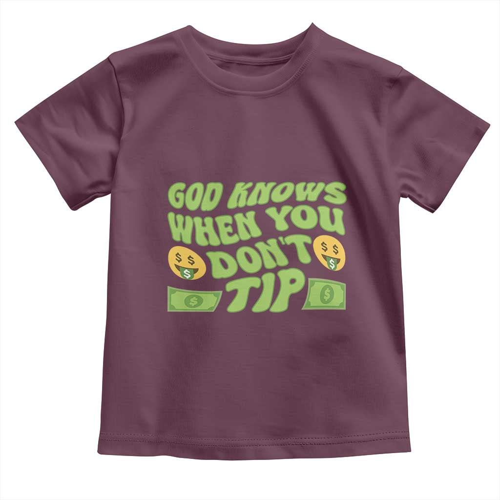 Funny God Know When You Don't Tip Toddler T Shirt