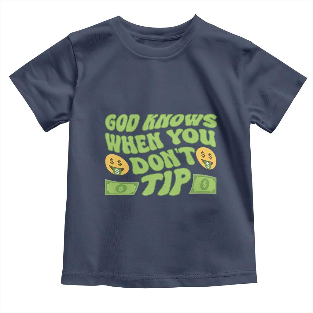 Funny God Know When You Don't Tip Toddler T Shirt