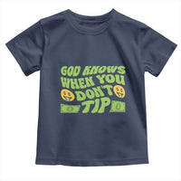 Funny God Know When You Don't Tip Toddler T Shirt