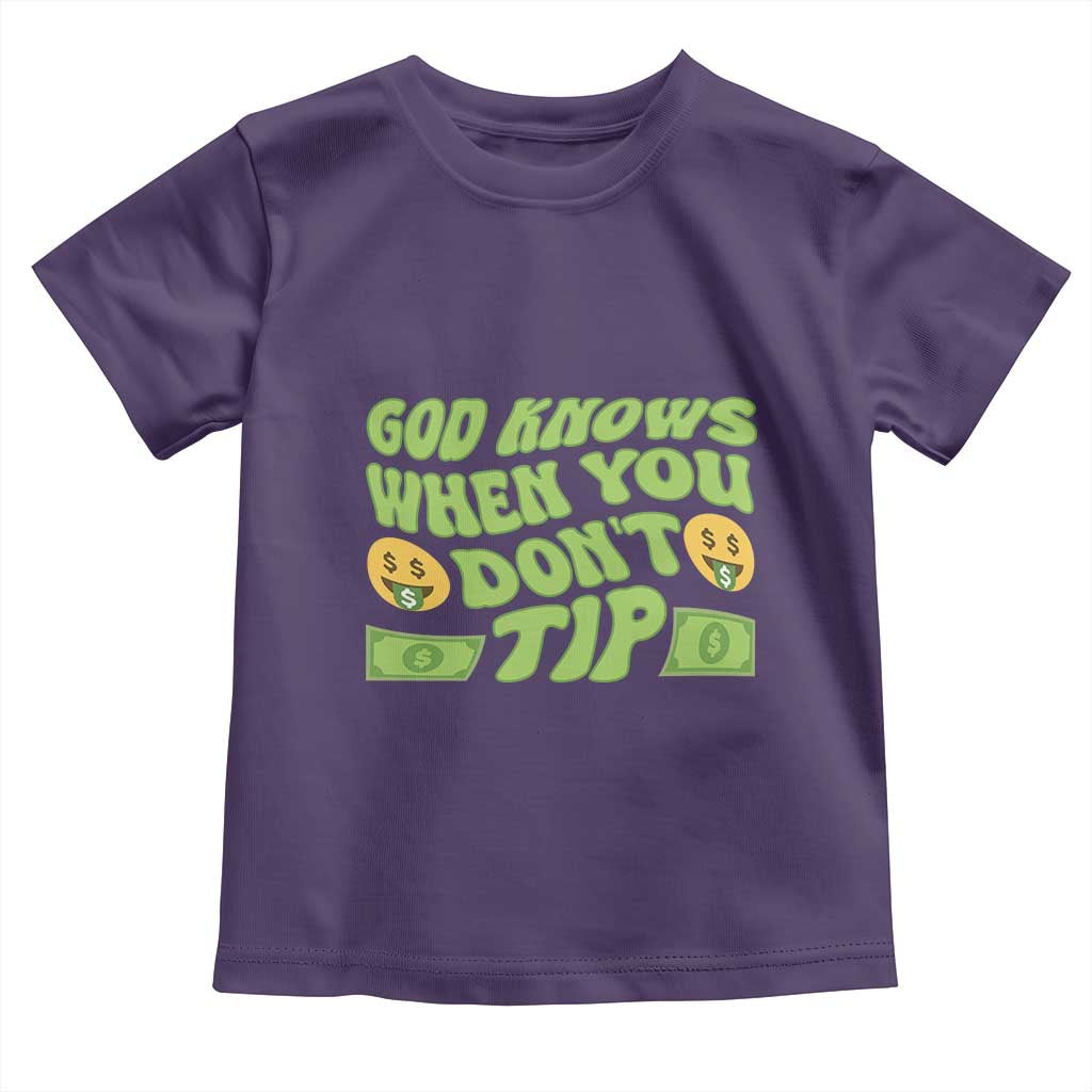 Funny God Know When You Don't Tip Toddler T Shirt