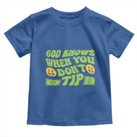 Funny God Know When You Don't Tip Toddler T Shirt