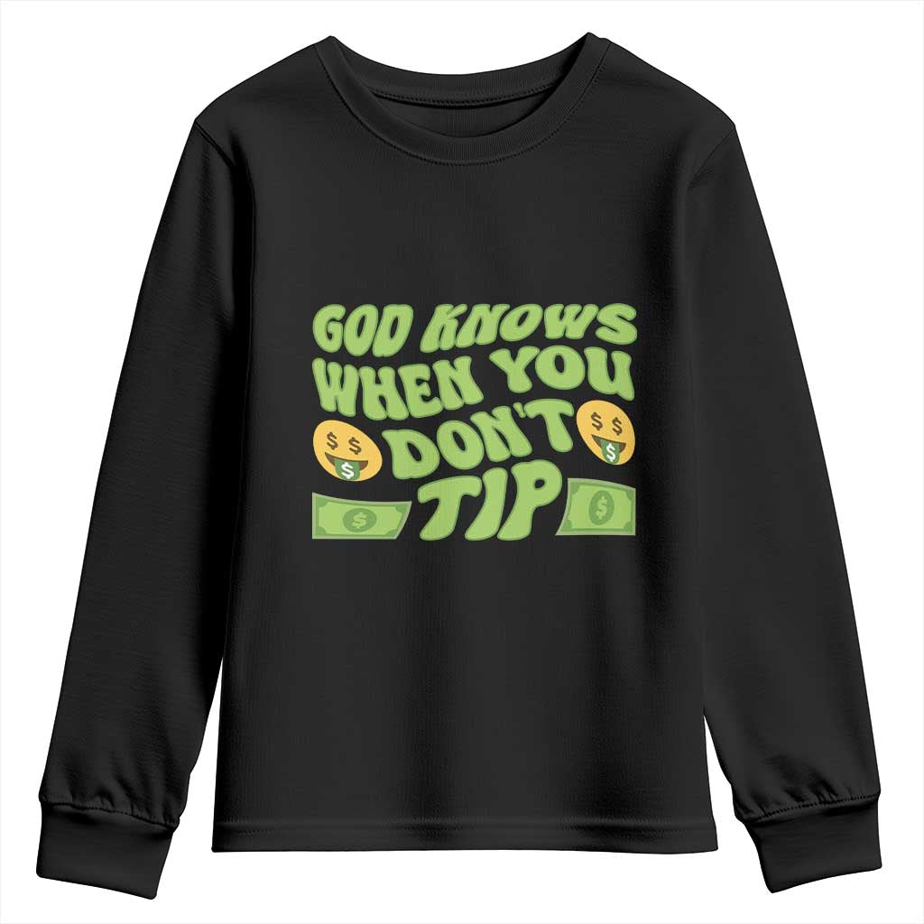 Funny God Know When You Don't Tip Youth Sweatshirt